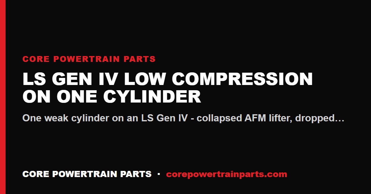 LS Gen IV Low Compression on One Cylinder