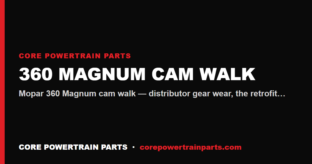 360 Magnum Cam Walk: Diagnosis and Roller Cam Retrofit