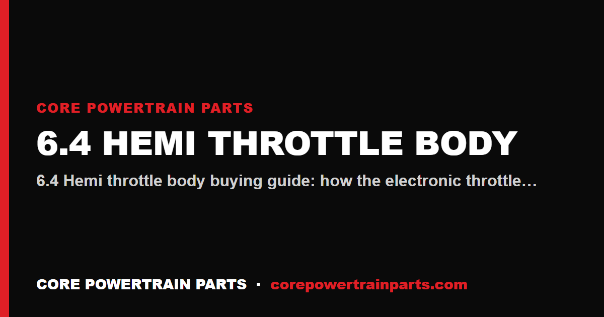 6.4 Hemi Throttle Body: Which Brands Are Worth It