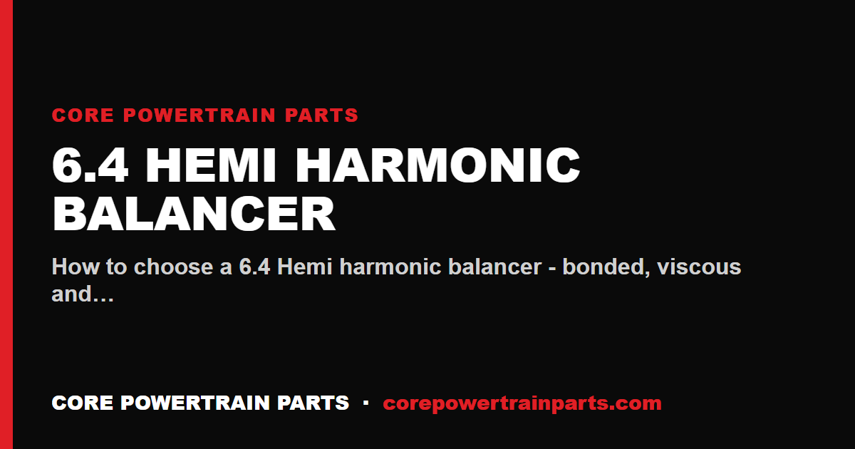 6.4 Hemi Harmonic Balancer: Which Brands Are Worth It