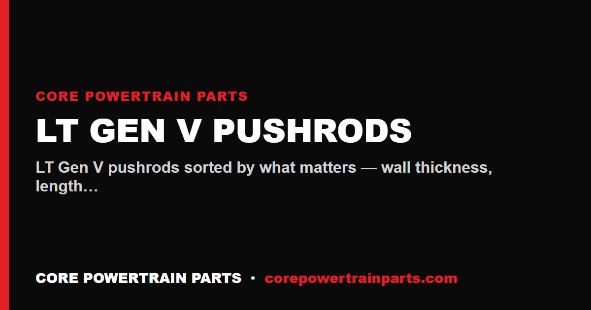 LT Gen V Pushrods — Which Brands Are Worth It