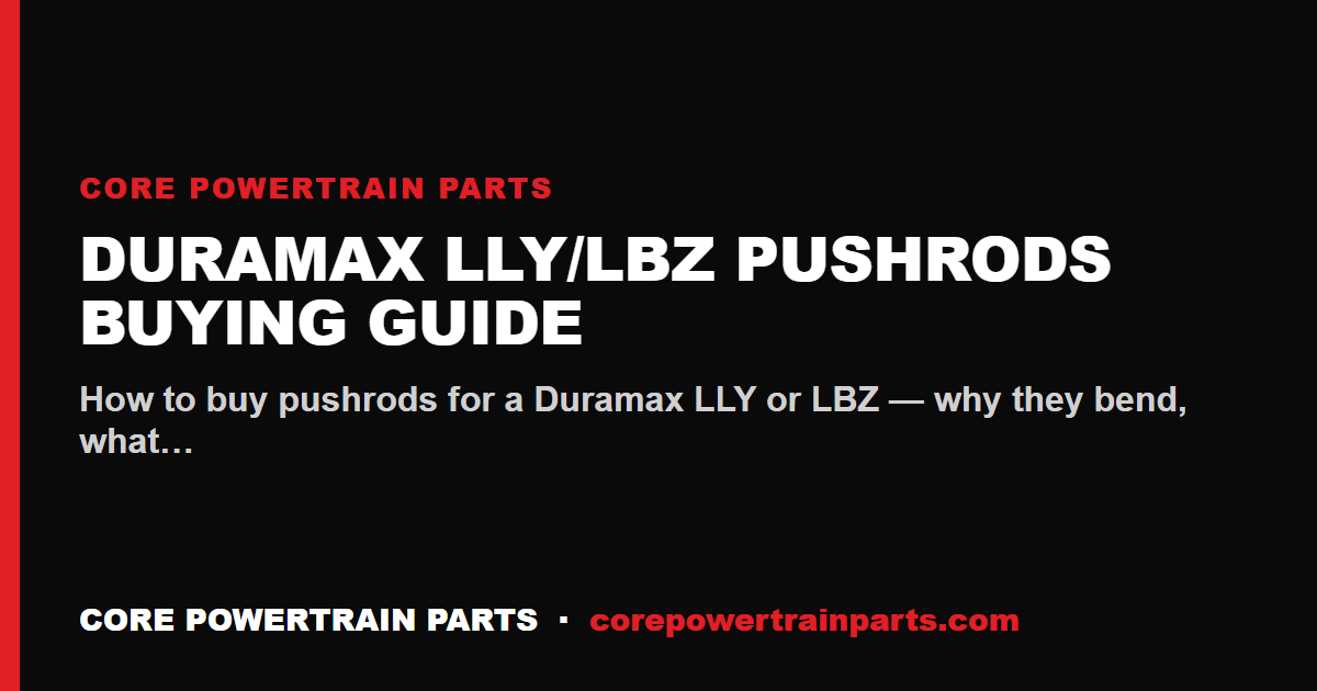 Duramax LLY/LBZ Pushrods Buying Guide