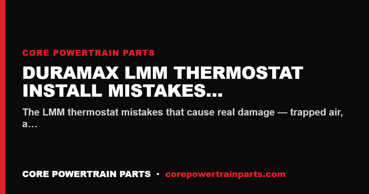 Duramax LMM Thermostat Install Mistakes That Cost You the Engine