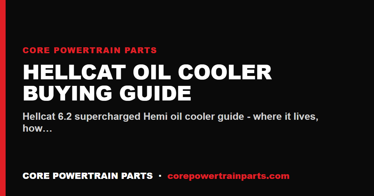 Hellcat Oil Cooler Buying Guide