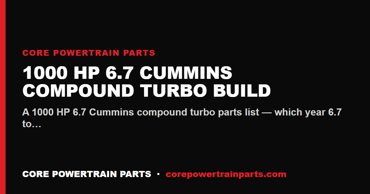 1000 HP 6.7 Cummins Compound Turbo Build — The Complete Parts List