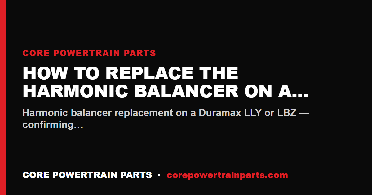 How to Replace the Harmonic Balancer on a Duramax LLY/LBZ