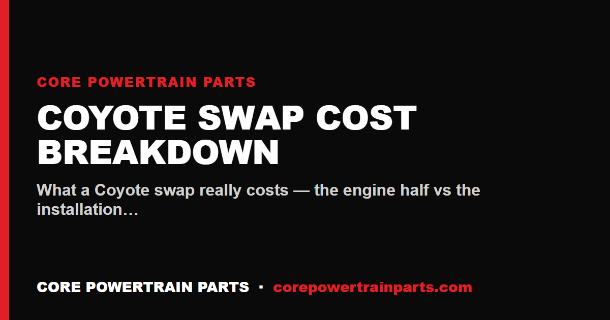 Coyote Swap Cost Breakdown — Engine, Trans, Harness, Tune