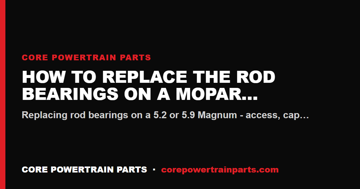 How to Replace the Rod Bearings on a Mopar Magnum