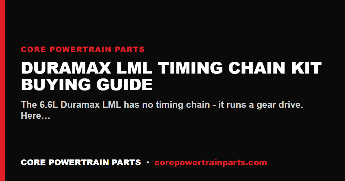 Duramax LML Timing Chain Kit Buying Guide