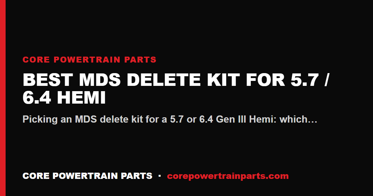Best MDS Delete Kit for 5.7 / 6.4 Hemi — What a Complete Delete Actually Includes