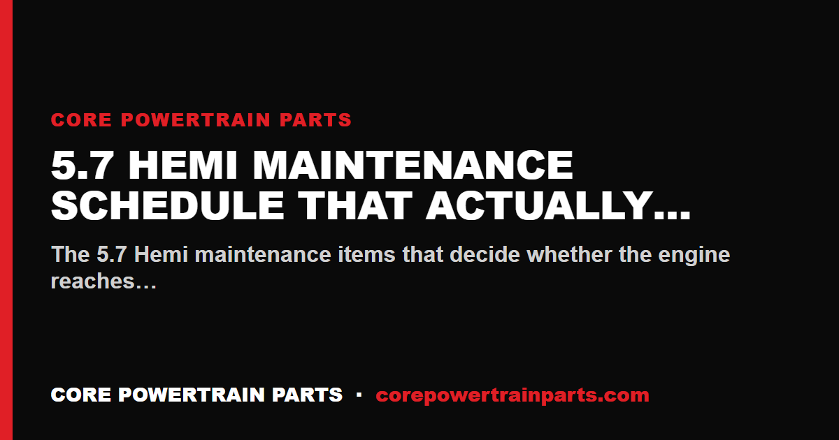 5.7 Hemi Maintenance Schedule That Actually Matters