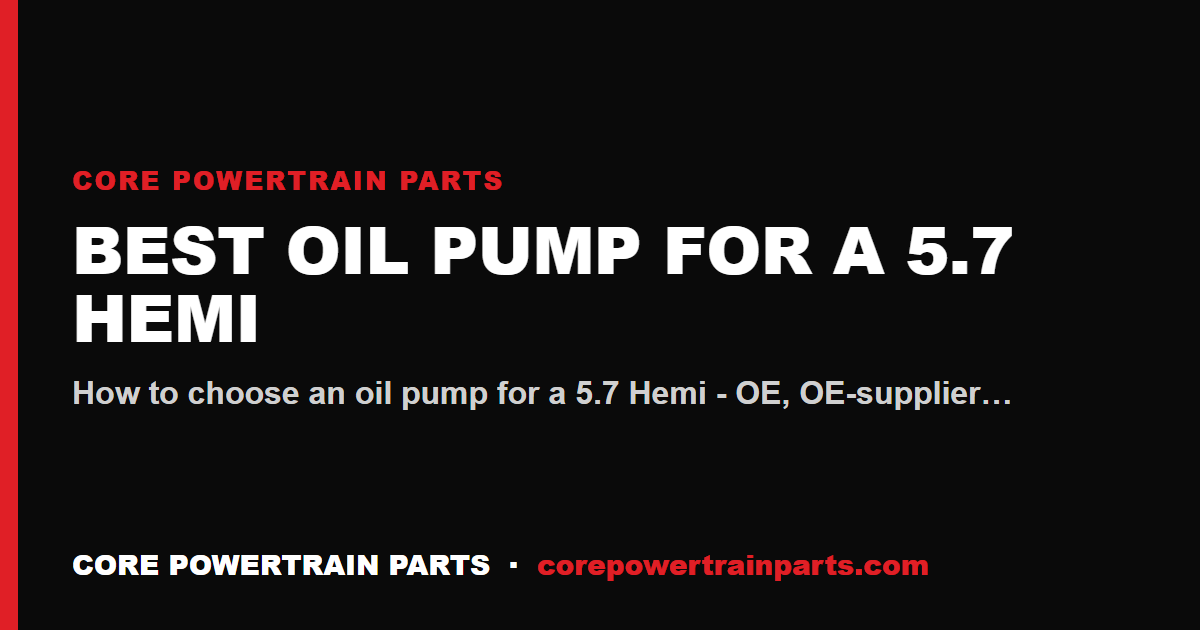 Best Oil Pump for a 5.7 Hemi