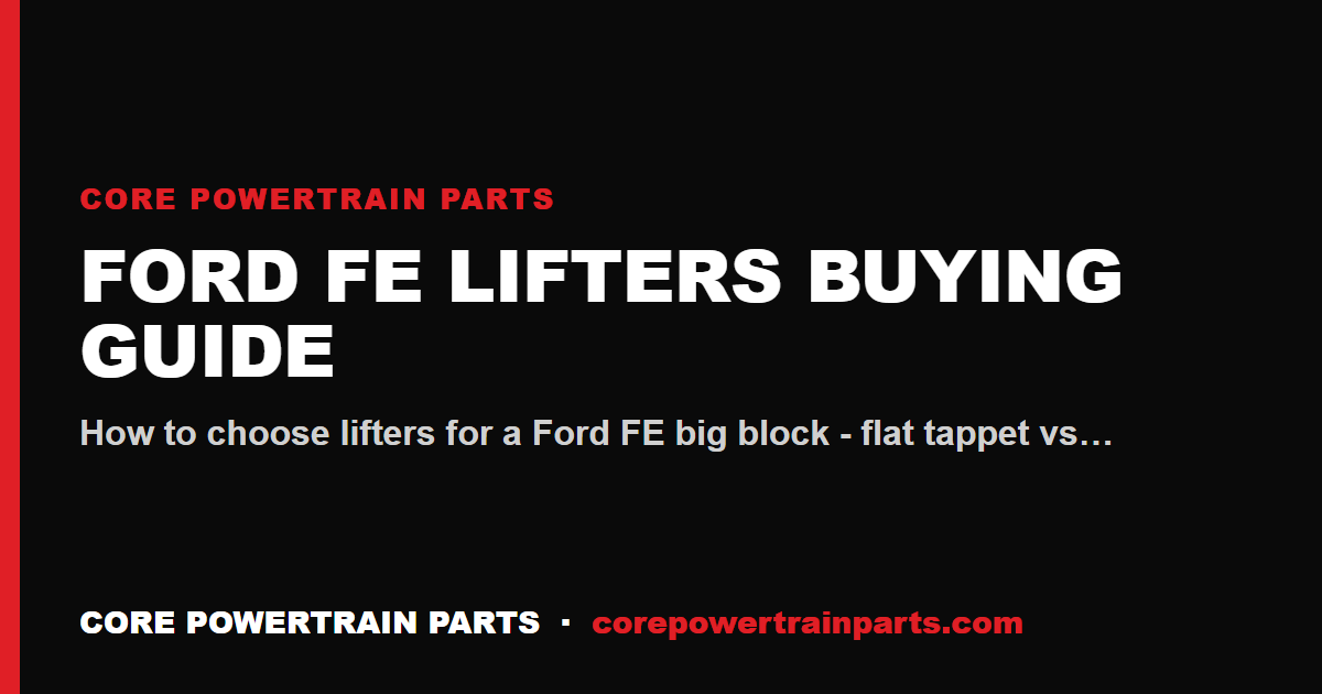 Ford FE Lifters Buying Guide