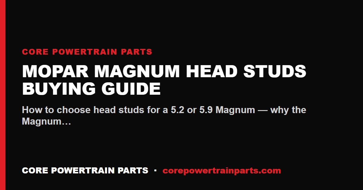 Mopar Magnum Head Studs Buying Guide