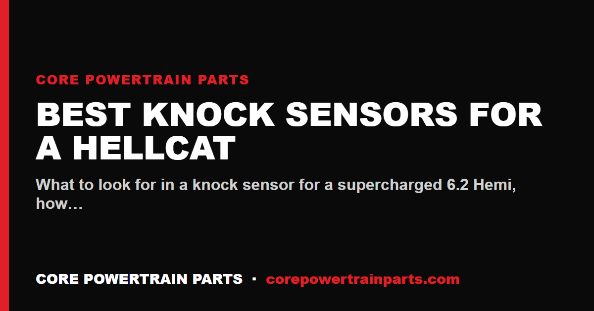 Best Knock Sensors for a Hellcat