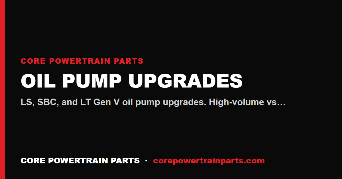 Oil Pump Upgrades: When Stock Isn't Enough