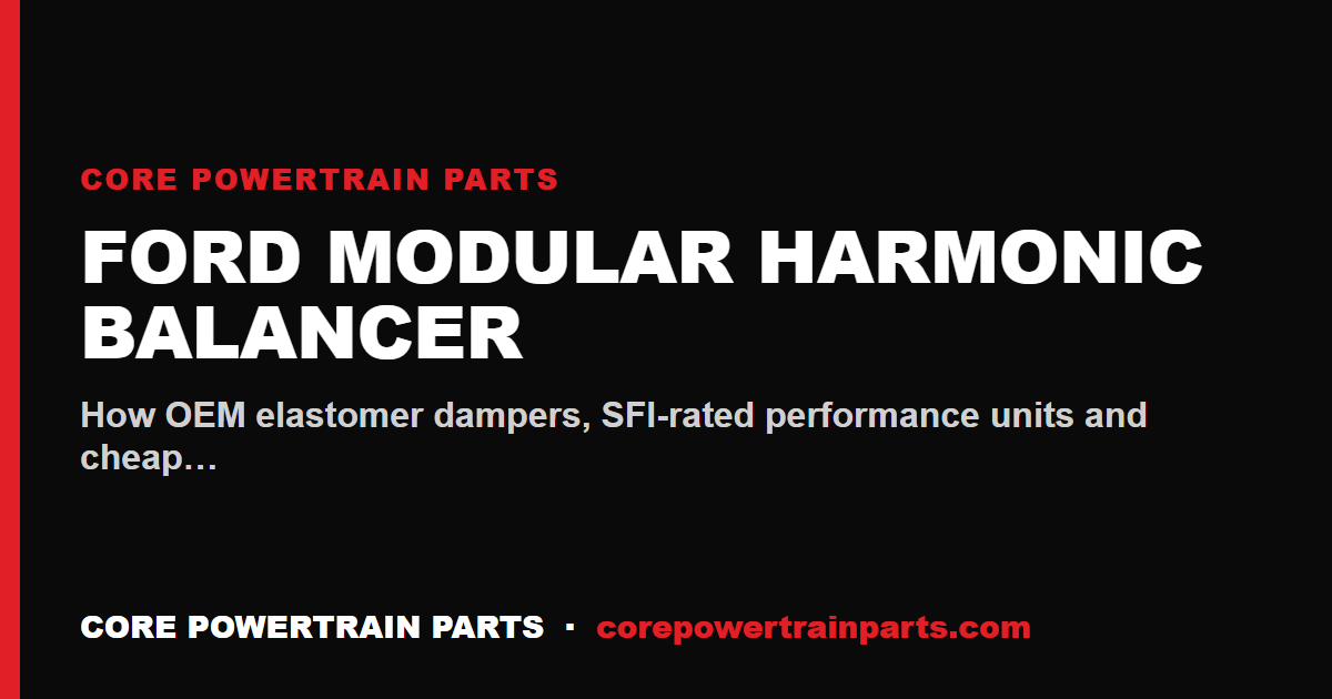 Ford Modular Harmonic Balancer: OEM vs Aftermarket