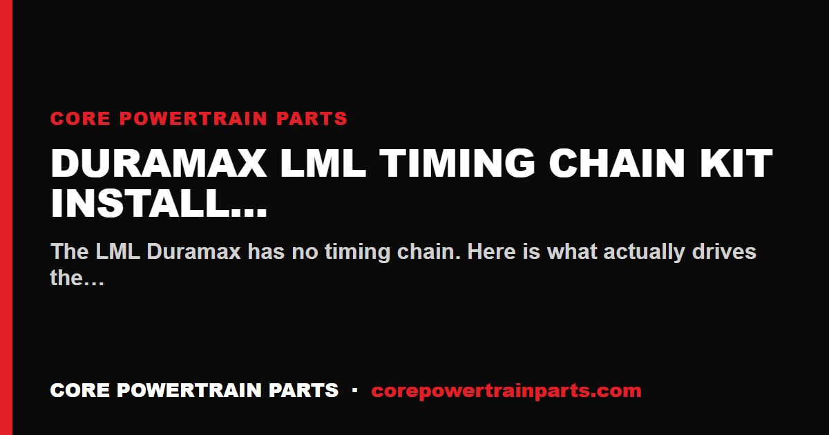 Duramax LML Timing Chain Kit Install Mistakes That Cost You the Engine