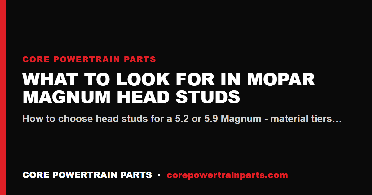 What to Look For in Mopar Magnum Head Studs