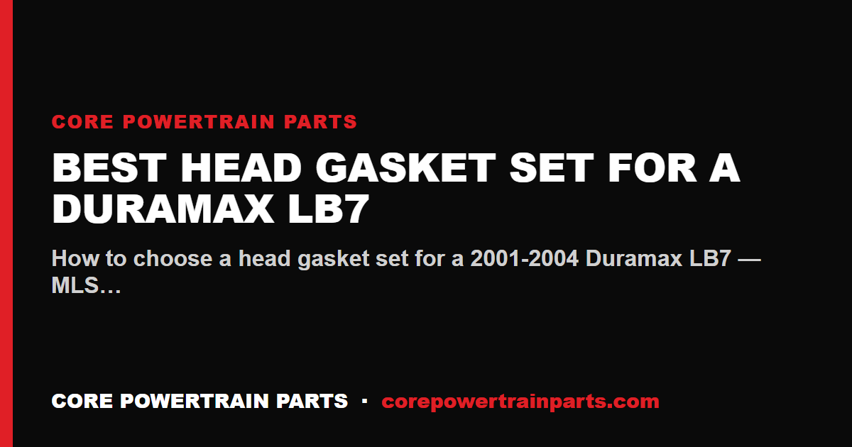 Best Head Gasket Set for a Duramax LB7