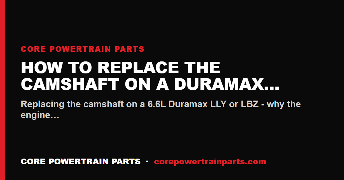 How to Replace the Camshaft on a Duramax LLY/LBZ