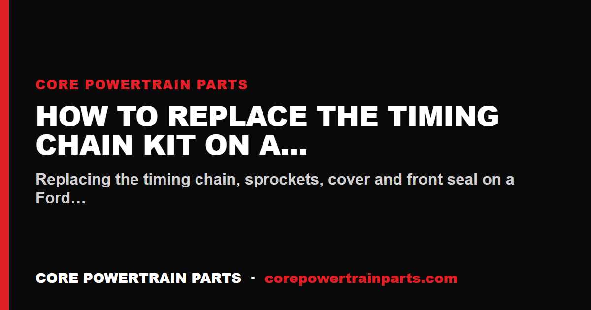 How to Replace the Timing Chain Kit on a Ford Windsor