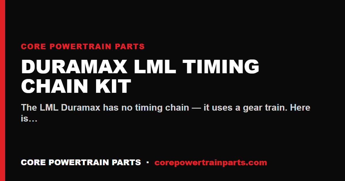 Duramax LML Timing Chain Kit: Which Brands Are Worth It