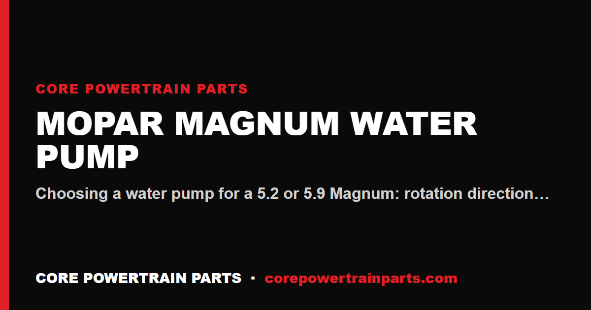 Mopar Magnum Water Pump: OEM vs Aftermarket