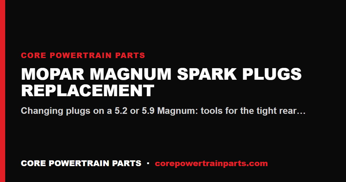 Mopar Magnum Spark Plugs Replacement: Tools, Torque and Sequence