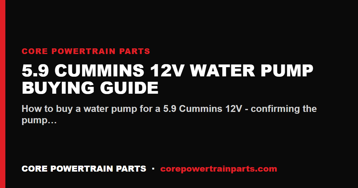 5.9 Cummins 12V Water Pump Buying Guide