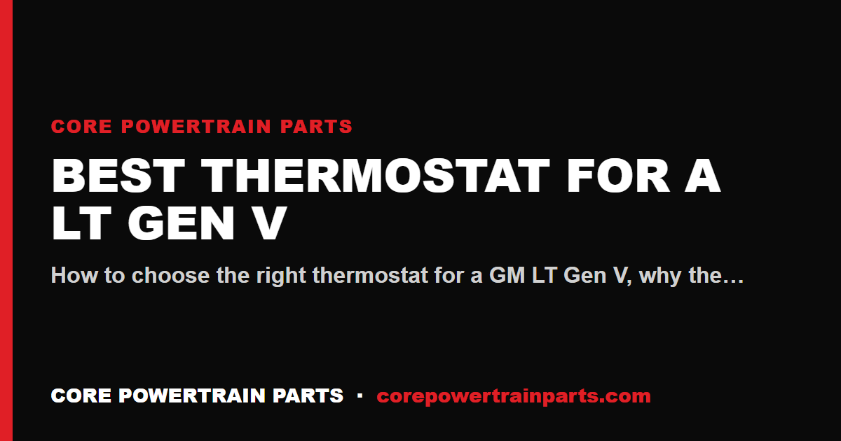 Best Thermostat for a LT Gen V