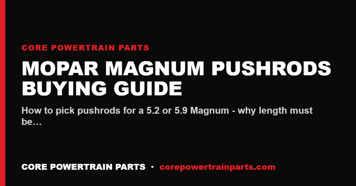 Mopar Magnum Pushrods Buying Guide