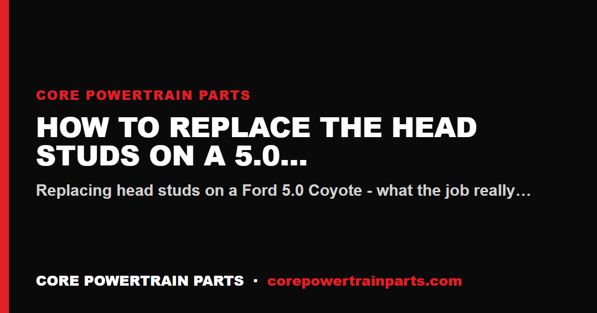 How to Replace the Head Studs on a 5.0 Coyote