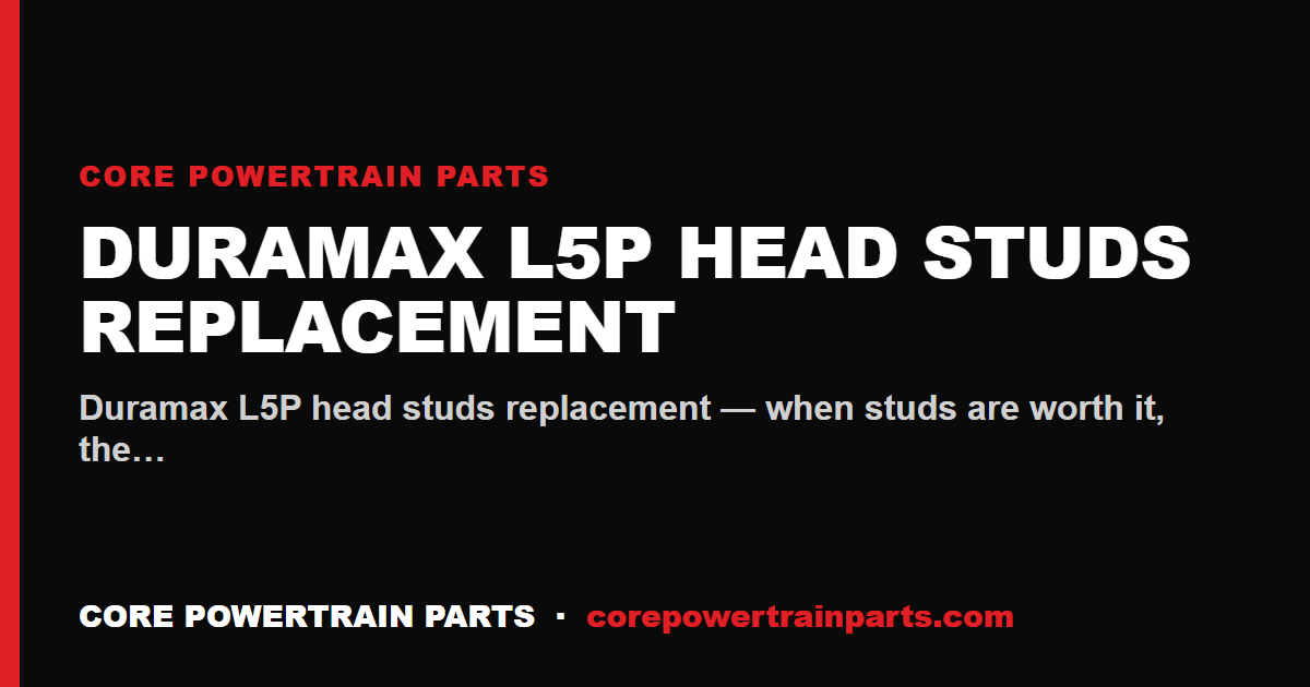 Duramax L5P Head Studs Replacement: Tools, Torque and Sequence