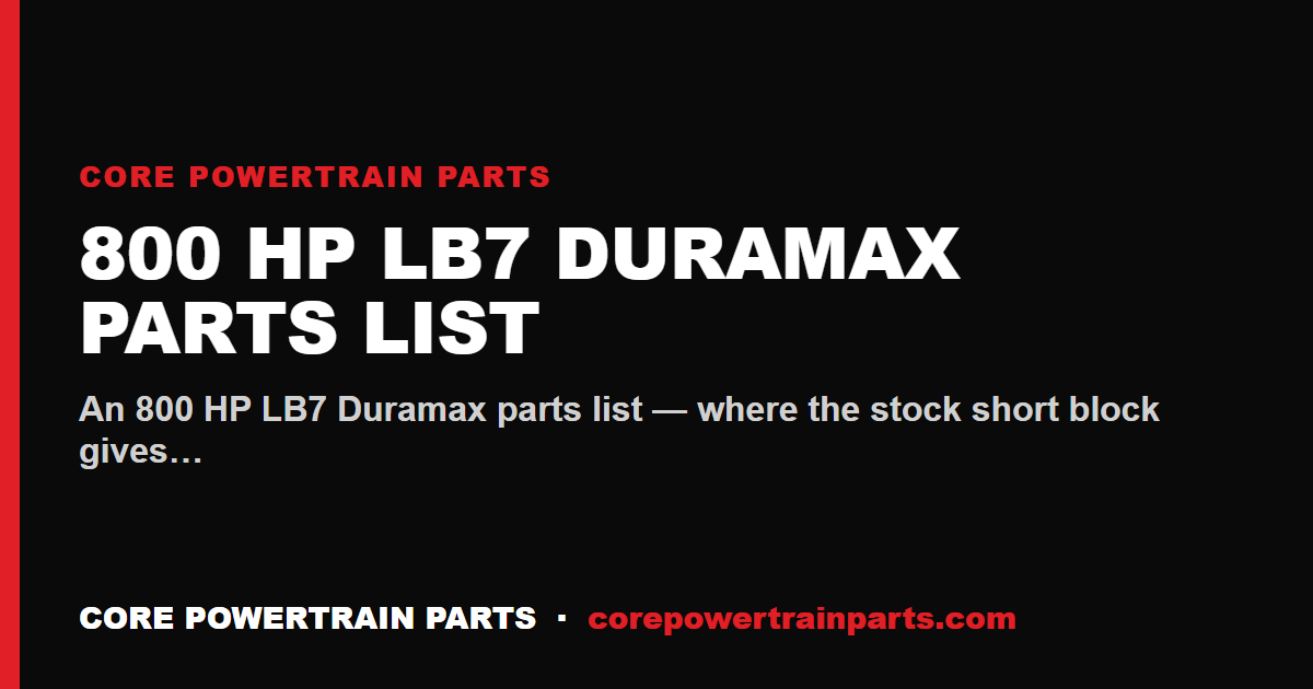 800 HP LB7 Duramax Parts List — What the First Duramax Needs to Get There