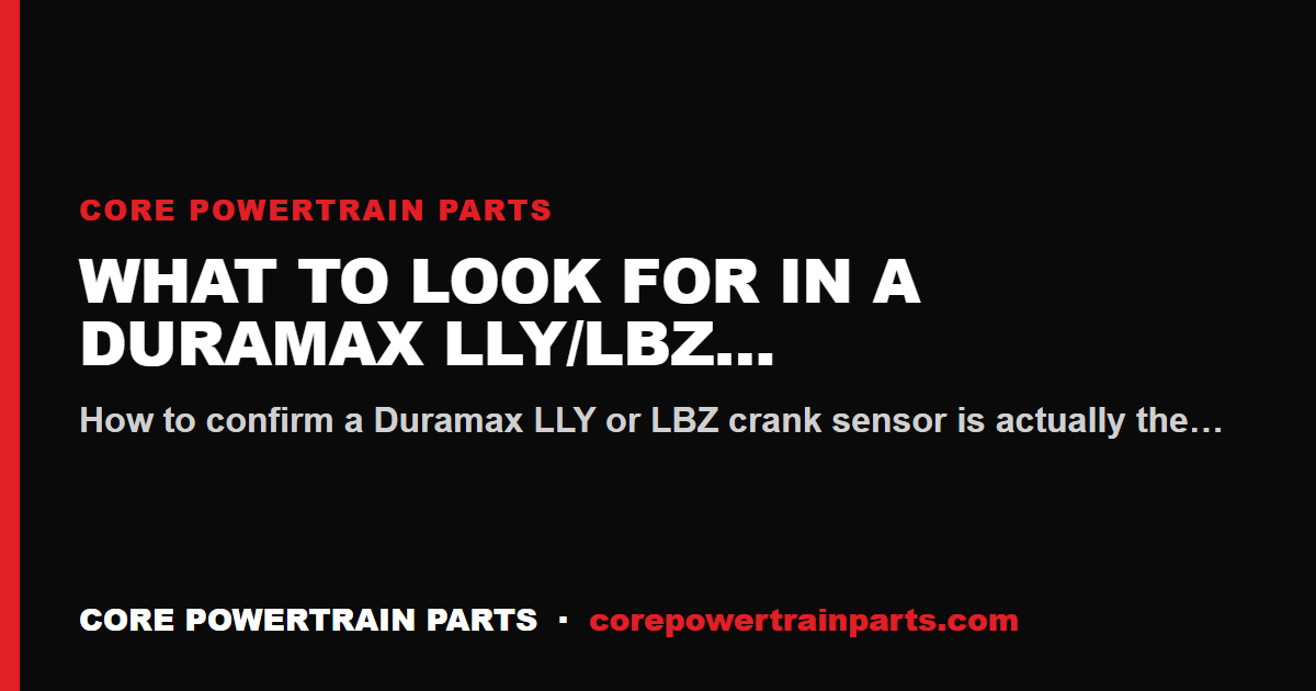 What to Look For in a Duramax LLY/LBZ Crankshaft Position Sensor