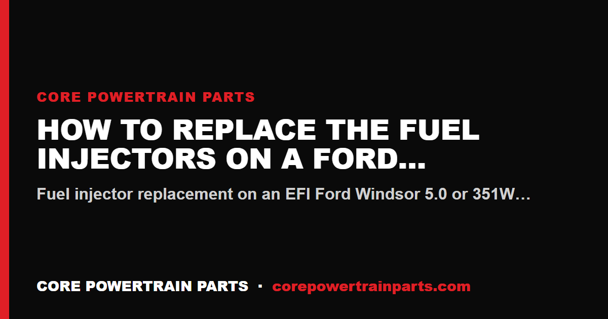 How to Replace the Fuel Injectors on a Ford Windsor