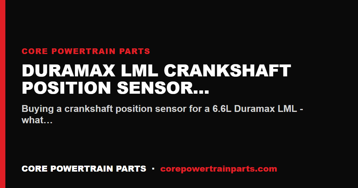 Duramax LML Crankshaft Position Sensor Buying Guide