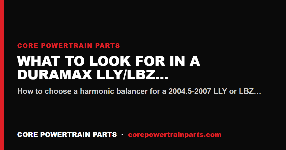 What to Look For in a Duramax LLY/LBZ Harmonic Balancer