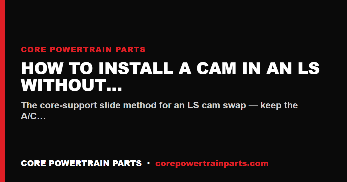 How to Install a Cam in an LS Without Pulling the Radiator