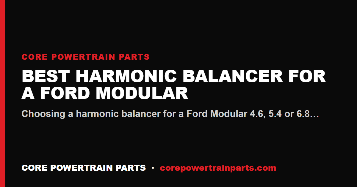 Best Harmonic Balancer for a Ford Modular