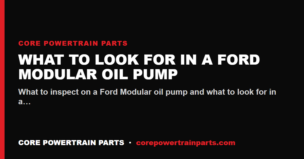 What to Look For in a Ford Modular Oil Pump