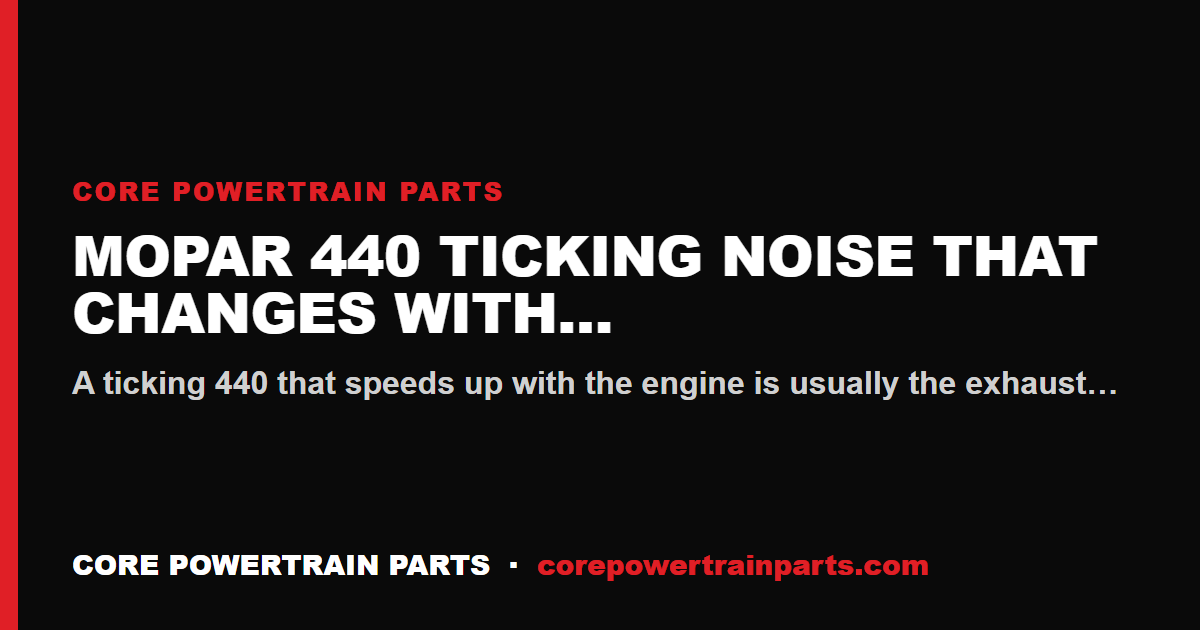 Mopar 440 Ticking Noise That Changes With RPM