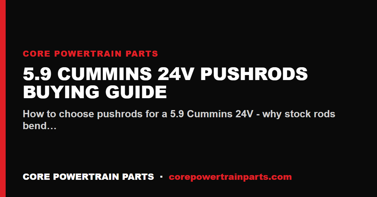 5.9 Cummins 24V Pushrods Buying Guide